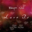 Keepin\' Soul - Love Is... (UUSVAN Remix)