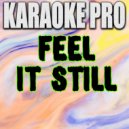 Karaoke Pro - Feel It Still (Originally Performed by Portugal The Man) (Karaoke Version)
