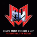 Chase & Status - International (Skrillex Remix Jauz VVIP Bootleg)