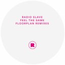 Radio Slave - Feel The Same (Floorplan Extended Remix 1)