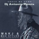 MAKJ & Max Styler - Knock Me Down (Dj Antonio Extended Remix) (Original Mix)