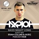AXPLOT - Bass Night Long 028 (Guest Mix By Ryan Collins & BERG) [Record Deep] (Radio Show)