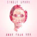 Single Spark - Away From You
