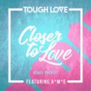 Tough Love feat. A*M*E - Closer To Love (Main Extended Mix)