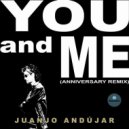 Juanjo Andujar - You And Me (Anniversary Remix)
