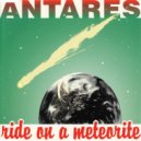 Antares - Ride On A Meteorite
