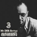 Alexander Green - My D&B Batle 3 (MegaMix) Live ()