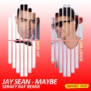 Jay Sean - Maybe (Sergey Raf Remix)