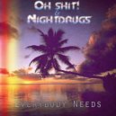 Oh Shit! & Night Drugs - Everybody Needs (Chris Nunchaku Remix)