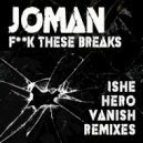 Joman - Fuck These Breaks (Ishe Remix)