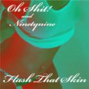 Oh Shit! & Ninetynine - Flash That Skin (Sureshot Remix)