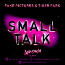 Fake Pictures, Tiger Park - Small Talk (Lavrushkin Remix)