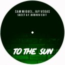Sam Miguel, Jay Vegas - To The Sun