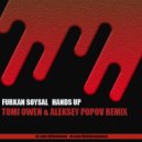 Furkan Soysal - Hands Up ( Tomi Owen & Aleksey Popov Remix )