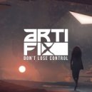 Arti-Fix - Don't Lose Control