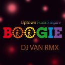 Uptown Funk Empire - Boogie (DJ Van rmx)