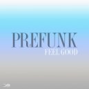 Prefunk - Feel Good (Original Mix)