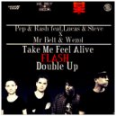 Lucas & Steve x Pep & Rash - Take Me Feel Alive (FLASH Double Up)
