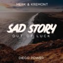 Merk & Kremont - Sad Story (Out Of Luck)