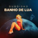 Dubdisko - Banho De Lua (Original Mix)