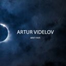 ARTUR VIDELOV - Meet Fate (Extented mix)