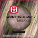 bRUJOdJ - Mixupload Winter House Mix'17 (Deep, Tech, Club, Trap)