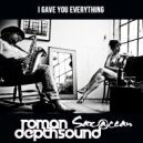 Roman Depthsound & Sax@cean - I Gave You Everything