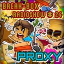 BREAK-BOX Radioshow # 24 - mixed by PrOxY ()