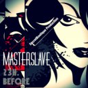 MASTERSLAVE - 23h. BEFORE (original)