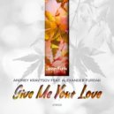 Andrey Kravtsov feat. Alexander Furdak - Give Me Your Love