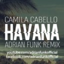 Camila Cabell - Havana (Adrian Funk Remix)