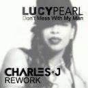 Lucy Pearl - Don\'t Mess With My Man (Charles J Rework)