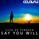 Clea De Sebrock - Say You Will (Original Mix)