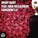 Unjay Rady & Ivan Villalobos - Sunshine (feat. Ivan Villalobos)