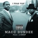 Macc Dundee & JShep - I Told You (feat. JShep)