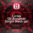 Filatov Karas feat. Masha - Lirika (Dj Alexandr Dolgih Mash up)