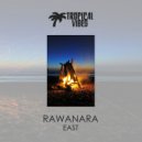 Rawanara - East (Original Mix)