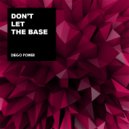 Diego Power - Don\'t Let The Base (Original Mix)
