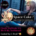Claude VonStroke Vs. Me & My Toothbrush - Space Cake (C-Dryk Mashup)