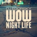 DJ Egorsky - WOW! (Night Life 2K18) ()