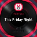 Red Felix - This Friday Night (Original Mix)