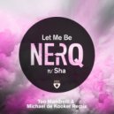 Nerq feat. Sha - Let Me Be