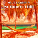 Mr. E Double V - No time to Chill (Vol. 7)