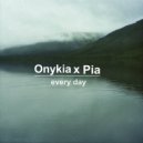 Onykia x Pia - Every Day (Original Mix)