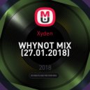 Xyden - WHYNOT MIX (27.01.2018) ()