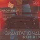 Chroma Bay - Gravitational
