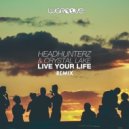 HeadHunterz & Crystal Lake - Live Your Life (LuGroove Remix)