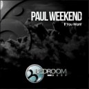 Paul Weekend - If You Want (Original Mix)