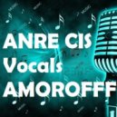 ANRE CIS VOCALS & AMOROFFF - ПЕТЕРБУРГ - ЛЕНИНГРАД (Original Mix)