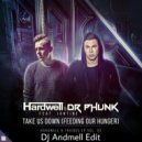 Hardwell & Dr Phunk feat. Jantine - Take Us Down (Feeding Our Hunger) (DJ Andmell Edit)